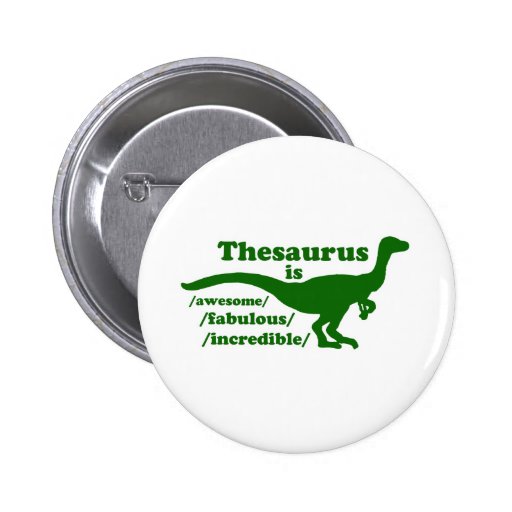 Thesaurus Dinosaur is Awesome Pinback Button Zazzle