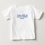 These ARE my church clothes. t-shirts