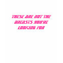 These are not the breasts you're looking for t-shirts