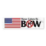 These Colours Don't Bow bumper stickers
