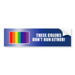 These Colours Don't Run Either! bumper stickers