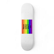 "These Colours Don't Run" Skateboard