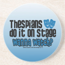 Thespians Do It On Stage Beverage Coasters