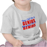 They Call Me a Genius Because I'm a Genius t-shirts