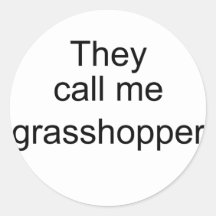 They Call me Grasshopper Round Stickers