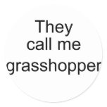 They Call me Grasshopper