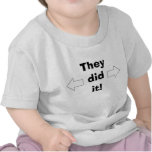 They did it! tshirts