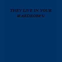 They live in your wardrobes! t-shirts