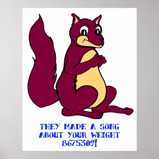 They made a song about your weight - 8675309! posters