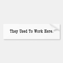 They Used To Work Here Bumper Sticker
