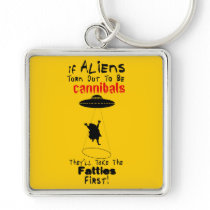 They'll Take the Fatties First Keychain
