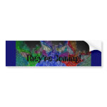They're Coming! Bumper Sticker