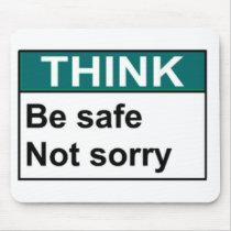 THINK Be Safe Not Sorry