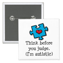Think Before You Judge I'm Autistic Pin
