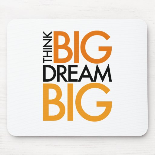 THINK BIG DREAM BIG! MOUSE MATS