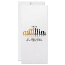 Think (Chess) Do Not Be A Pawn In The Game Of Life