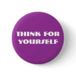 THINK FOR YOURSELF PINBACK BUTTONS