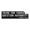 THINK FOR YOURSELF, QUESTION AUTHORITY bumper stickers