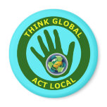 THINK GLOBAL, ACT LOCAL FRIDGE MAGNETS