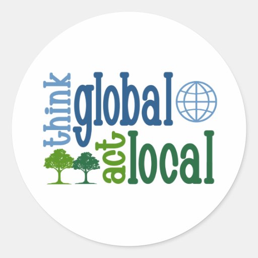 Think Global Act Local Sticker