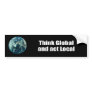 Think Global and Act Local Bumper Stickers