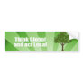 Think Global and Act Local Bumper Sticker