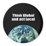 Think Global and Act Local Magnet