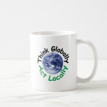 Think Globally Act Locally Coffee Mug
