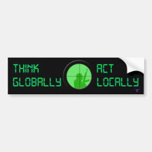 Think Globally Act Locally (digital display) Bumper Stickers