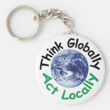 Think Globally Act Locally Key Chains