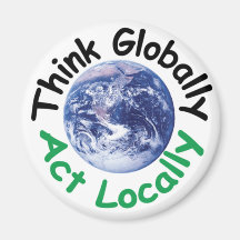 Think Globally Act Locally Magnet