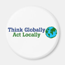 Think Globally, Act Locally Magnet