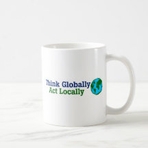 Think Globally, Act Locally Mug