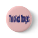 Think Good Thoughts buttons