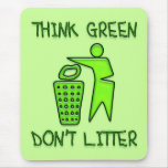 THINK GREEN, DON'T LITTER mousepads