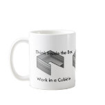 Think Inside the Box, Work in a Cubicle mugs