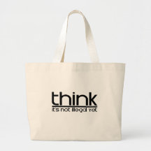 Think It's Not Illegal Yet Bag