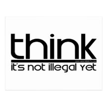 Think It's Not Illegal Yet Post Card
