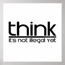 Think It's Not Illegal Yet Poster