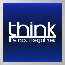 Think It's Not Illegal Yet Poster