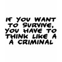 Think Like A Criminal t-shirts