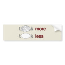 Think more, Talk less Bumper Sticker