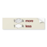 Think more, Talk less bumper stickers