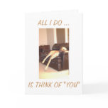 THINK OF YOU THE WHOLE DAY THROUGH cards