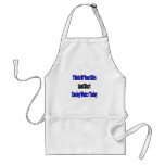 Think Of Your Kids And Start Saving Water Today aprons