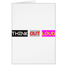 Think Out Loud Greeting Cards