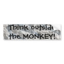 Think outside the MONKEY! bumper stickers