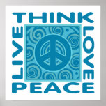 Think Peace. Love Peace. Live Peace. posters