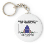 Think Probabilities, Not Possibilities Statistics keychains