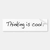 Thinking Is Cool Bumper Sticker
